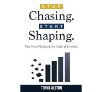 Stop Chasing, Start Shaping: The New Playbook for Federal Growth.