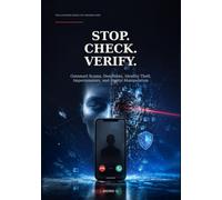 STOP. CHECK. VERIFY.: The Illustrated Guide to Outsmarting Scams, Deepfakes, Identity Theft, Impersonators, and Digital Manipulation