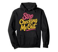 Stop Checking Me Out Anti-Social Flirting Dating - Pullover Hoodie