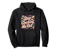 Stop Checking Me Out Anti-Social Flirting Dating - Pullover Hoodie