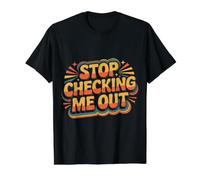 Stop Checking Me Out Anti-Social Flirting Dating - Value Graphic T-Shirt, Men, Black, M