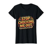 Stop Checking Me Out Anti-Social Flirting Dating - Value Graphic T-Shirt, Women, Black, S