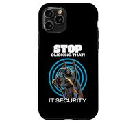 Stop Clicking That! IT Cyber Security Funny Robot Dog Case for iPhone 11 Pro