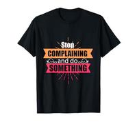 Stop Complaining and Take Action Motivation Design T-Shirt
