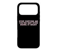 Stop Copying Me You're Not Even Doing It Right FUNNY Y2K Case for iPhone 17 Pro Max