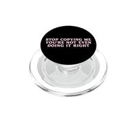 Stop Copying Me You're Not Even Doing It Right FUNNY Y2K PopSockets PopGrip for MagSafe