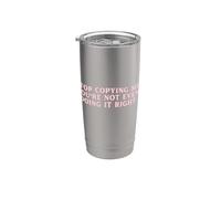 Stop Copying Me You're Not Even Doing It Right Funny Y2K Stainless Steel Insulated Tumbler