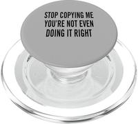 Stop copying me you're not even doing it right PopSockets PopGrip for MagSafe