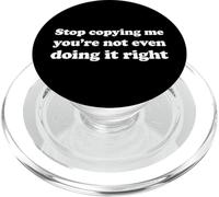 Stop Copying Me You're Not Even Doing It Right PopSockets PopGrip for MagSafe
