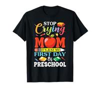 Stop Crying Mom Its Just My First Day of Preschool Student T-Shirt