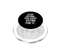 Stop Crying You Keep Voting For It Witty Men Women PopSockets PopGrip for MagSafe