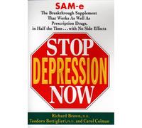 Stop Depression Now: Sam-E : The Breakthrough Sup0Plement That Works As Well As Prescription Drugs in Half the Time...With No Side Effects