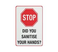 Stop - Did You Sanitise Your Hands 12 X 8 Inches Aluminum Sign - Uv Protected, Waterproof, Weatherproof And Fade Resistant - 4Pre-Drilled Holes