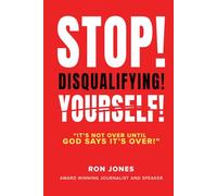STOP DISQUALIFYING YOURSELF: It's not over until God says it's over!