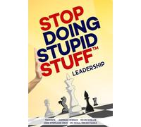 Stop Doing Stupid Stuff™️ Leadership