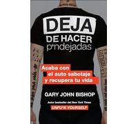 Stop Doing That Sh*t Deja de Hacer P*ndejadas (Spanish Edition): Acaba Con El Auto Sabotaje Y Recupera Tu Vida