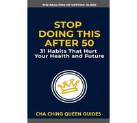 Stop Doing This After 50: 31 Habits That Hurt Your Health and Future (The Realities of Getting Older)
