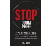 Stop Doom Spending: The 6-Week Plan to Stop Impulse Spending, Ease Money Anxiety, and Build a Wealth Mindset in Just 15 Minutes a Day - No Spreadsheets Needed