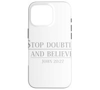 Stop Doubting And Believe John 20 27 Case for iPhone 16 Pro