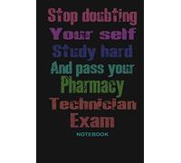 Stop Doubting Your Self. Study Hard and Pass Your Pharmacy Technician Exam: Lined Notebook 120 pages
