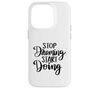 Stop Dreaming Start Doing Inspirational Saying Quote Case for iPhone 14 Pro