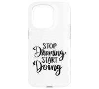 Stop Dreaming Start Doing Inspirational Saying Quote Case for iPhone 15 Pro