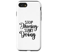 Stop Dreaming Start Doing Inspirational Saying Quote Case for iPhone SE (2020) / 7/8