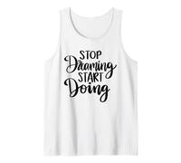 Stop Dreaming Start Doing Inspirational Saying Quote Tank Top