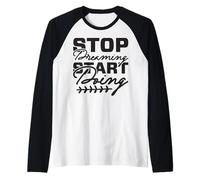 Stop Dreaming Start Doing Motivational Quote Raglan Baseball Tee