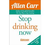 Stop Drinking Now: The Original Easyway Method (Allen Carr's Easyway, 14)