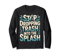Stop Dropping Trash Into The Splash Ocean Pollution |- Long Sleeve T-Shirt