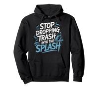 Stop Dropping Trash Into The Splash Ocean Pollution |- Pullover Hoodie