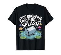 Stop Dropping Trash Into The Splash Ocean Pollution |- T-Shirt