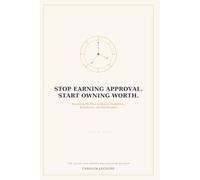 Stop Earning Approval. Start Owning Worth.: Reversing the Flow to Rewire Confidence, Boundaries, and Self-Respect: 2 (The Declaration Series)