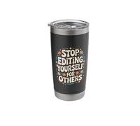 Stop Editing Yourself for Others Identity Personality - Stainless Steel Insulated Tumbler