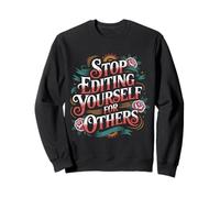 Stop Editing Yourself For Others Identity Personality - Sweatshirt
