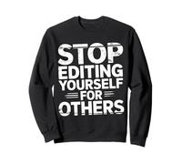 Stop Editing Yourself For Others Identity Personality |- Sweatshirt