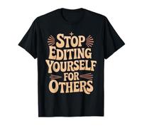 Stop Editing Yourself for Others Identity Personality T-Shirt