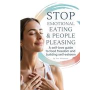 Stop Emotional Eating & People Pleasing: A self-love guide to food freedom and building self-esteem (Mind • Life • Growth)