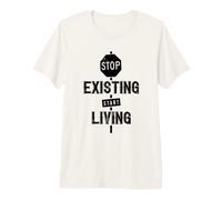 Stop Existing Start Living Motivational Quote Premium T-Shirt