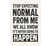Stop Expecting Normal From Me Funny Sarcastic Metal Tin Sign Wall Decor Man Cave Bar Office Garage Shop Home Decor Room (Normal)