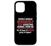 Stop Expecting Normal From Me - It's Never Going To Happen Case for iPhone 12/12 Pro