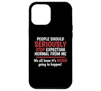 Stop Expecting Normal From Me - It's Never Going To Happen Case for iPhone 12 Pro Max