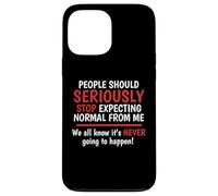 Stop Expecting Normal From Me - It's Never Going To Happen Case for iPhone 13 Pro Max