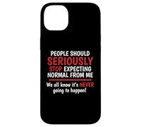 Stop Expecting Normal From Me - It's Never Going To Happen Case for iPhone 14 Plus
