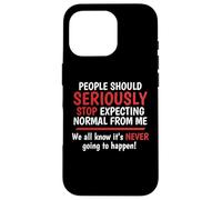 Stop Expecting Normal From Me - It's Never Going To Happen Case for iPhone 16 Pro