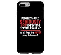 Stop Expecting Normal From Me - It's Never Going To Happen Case for iPhone 7 Plus/8 Plus