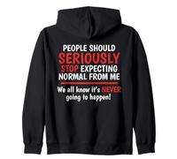 Stop Expecting Normal From Me - It's Never Going To Happen Zip Hoodie
