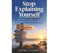 Stop Explaining Yourself: How to Be Clear, Make Your Choice and Leave It There: The Cobra's Fight for Supremacy (Life Skills That Stick)