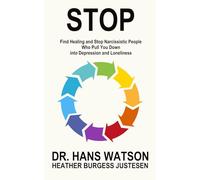 STOP: Find Healing and Stop Narcissistic People Who Pull You Down into Depression and Loneliness and Find Healing